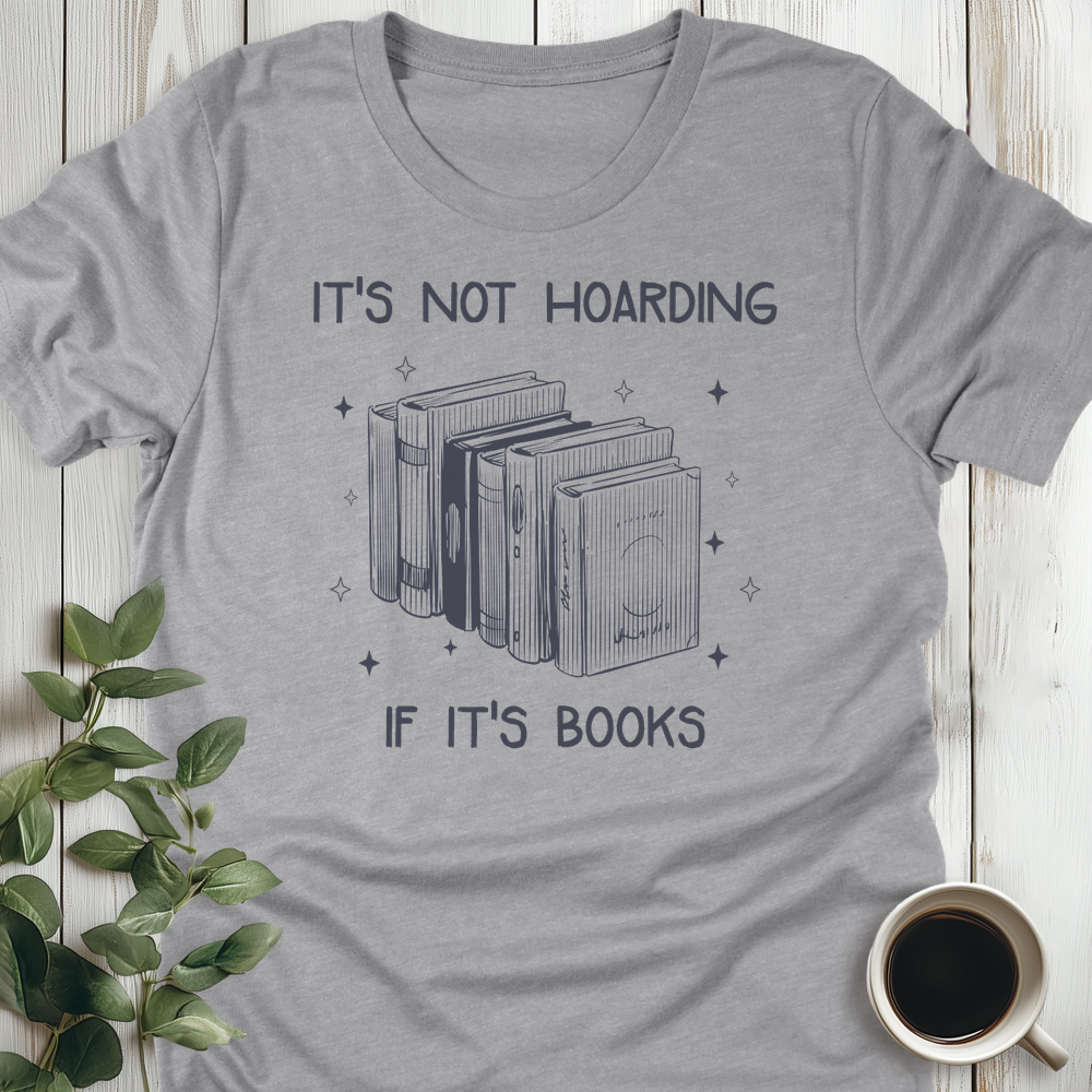 It's Not Hoarding T-Shirt
