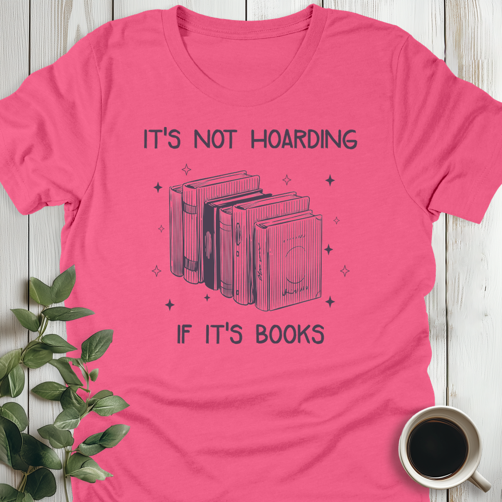 It's Not Hoarding T-Shirt