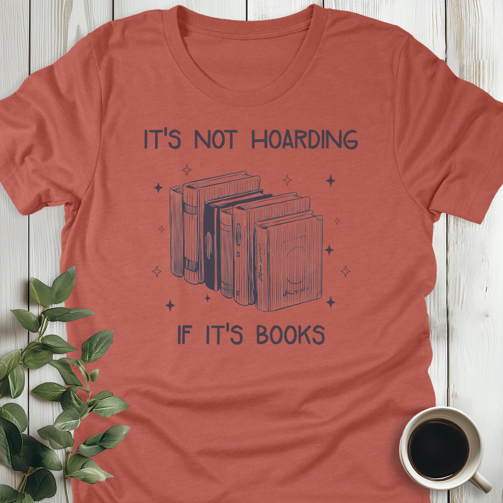 It's Not Hoarding T-Shirt