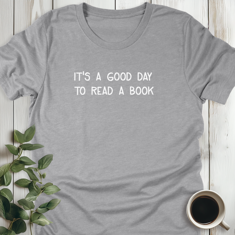 Its A Good Day To Read T-Shirt