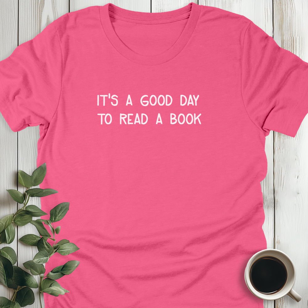 Its A Good Day To Read T-Shirt