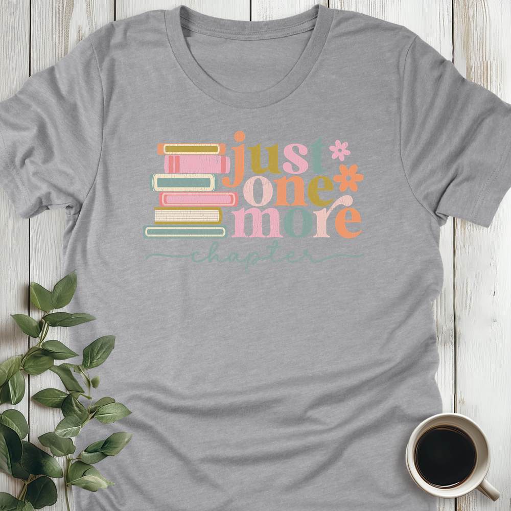 Just One More Chapter T-Shirt