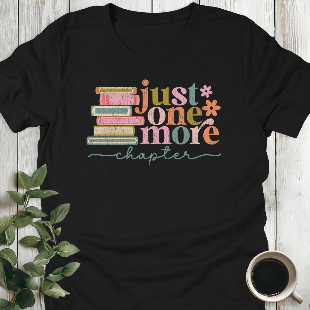 Just One More Chapter T-Shirt