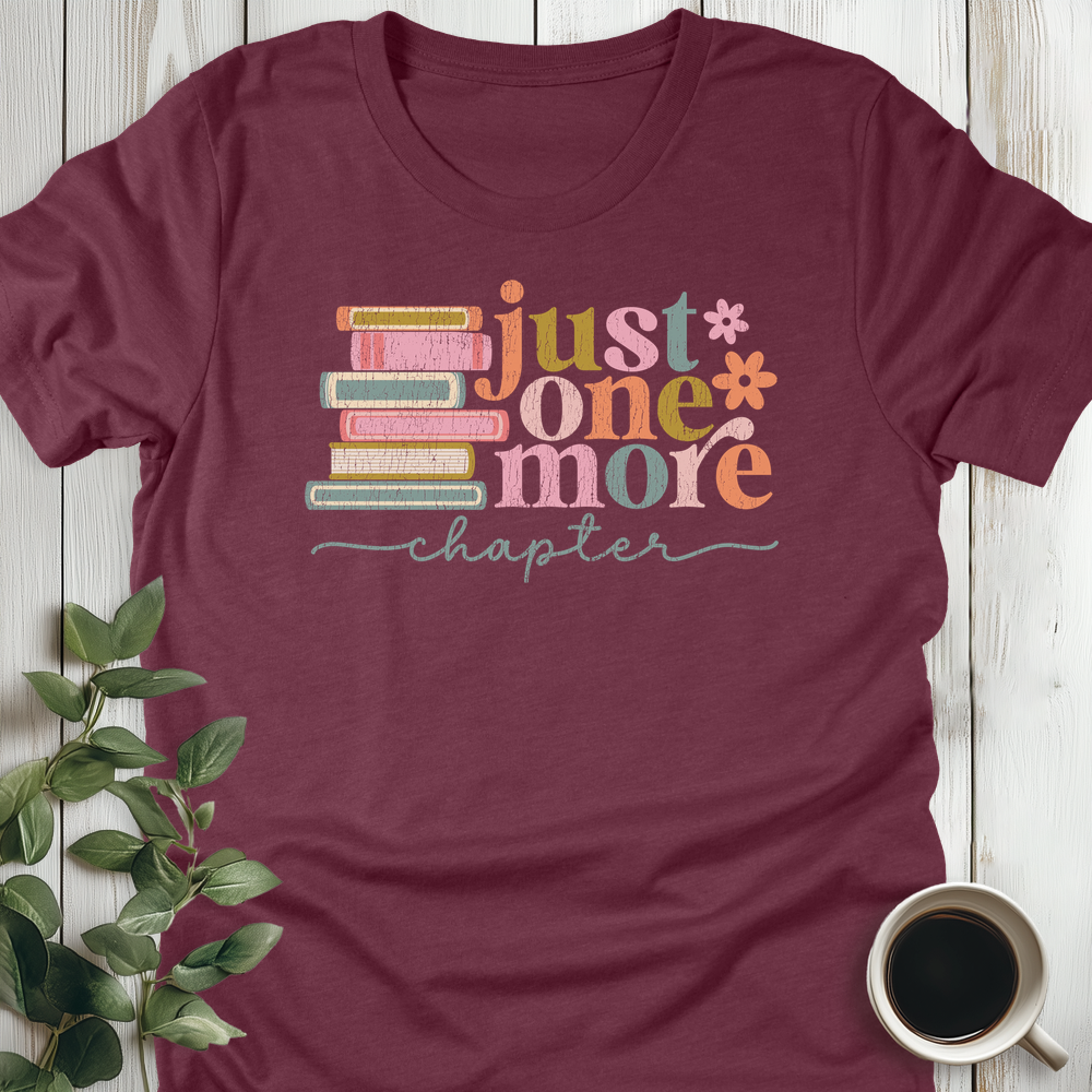 Just One More Chapter T-Shirt