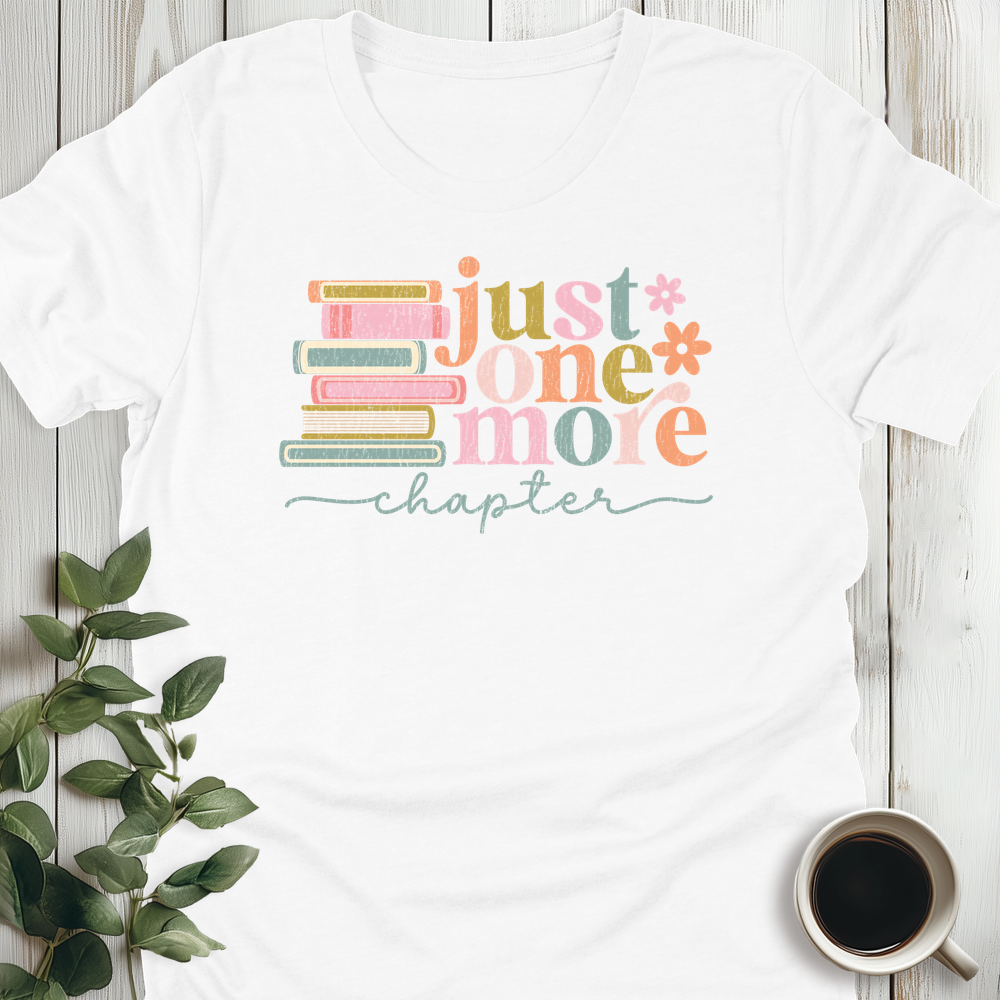 Just One More Chapter T-Shirt