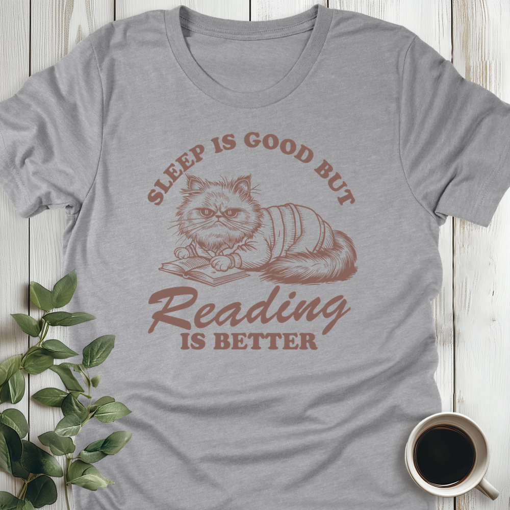 Reading Is Better T-Shirt
