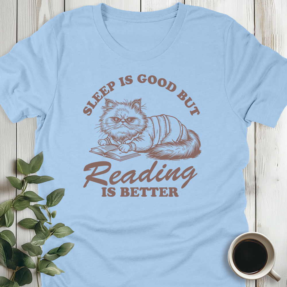 Reading Is Better T-Shirt