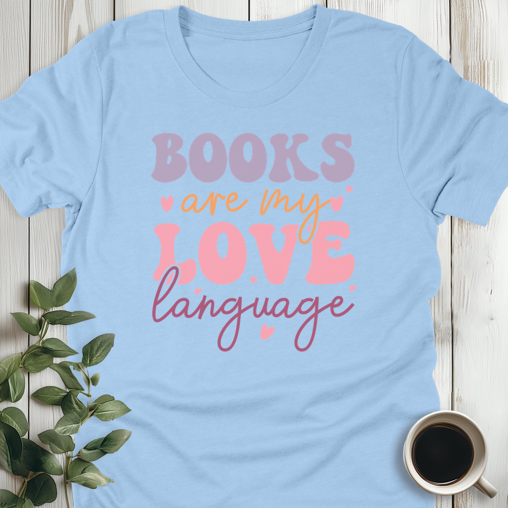 Books Are My Love Language T-Shirt