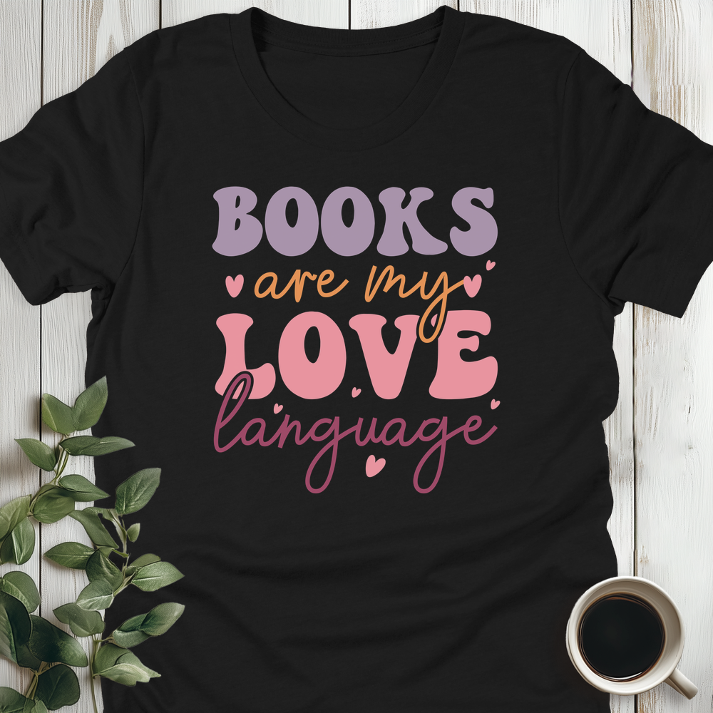 Books Are My Love Language T-Shirt