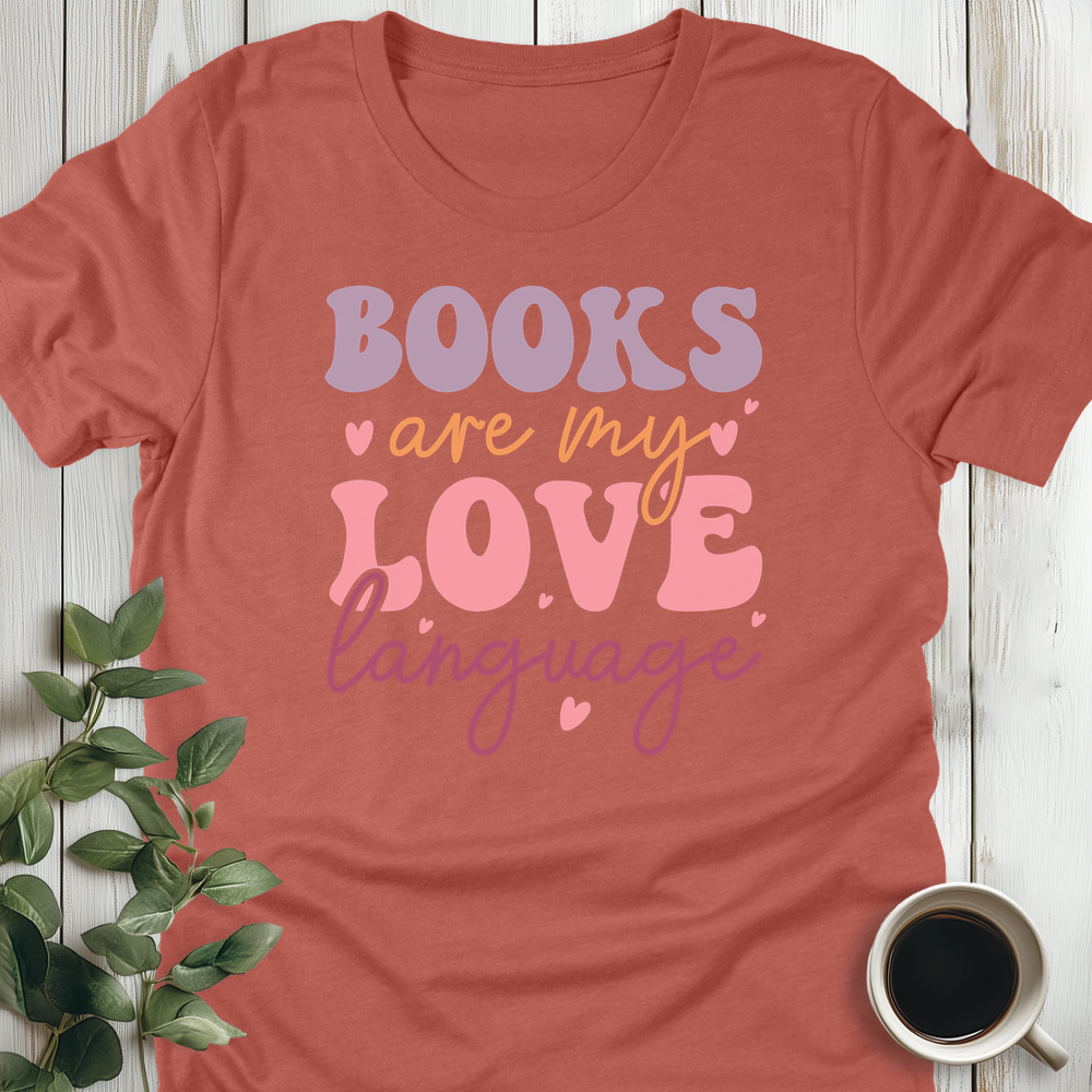 Books Are My Love Language T-Shirt