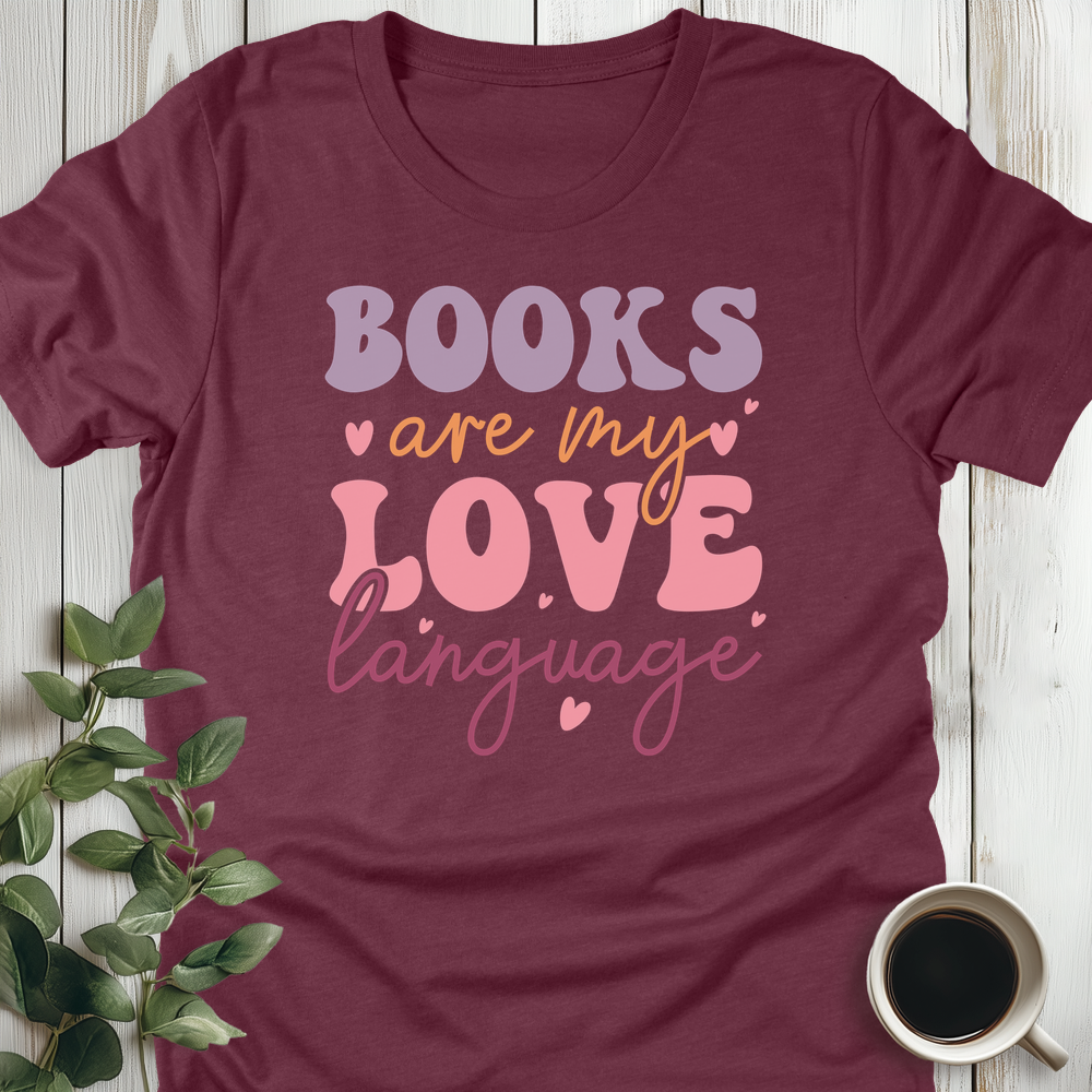 Books Are My Love Language T-Shirt