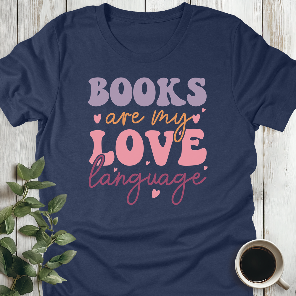 Books Are My Love Language T-Shirt