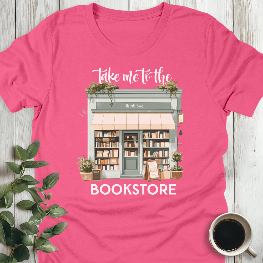 Take Me To The Bookstore T-Shirt