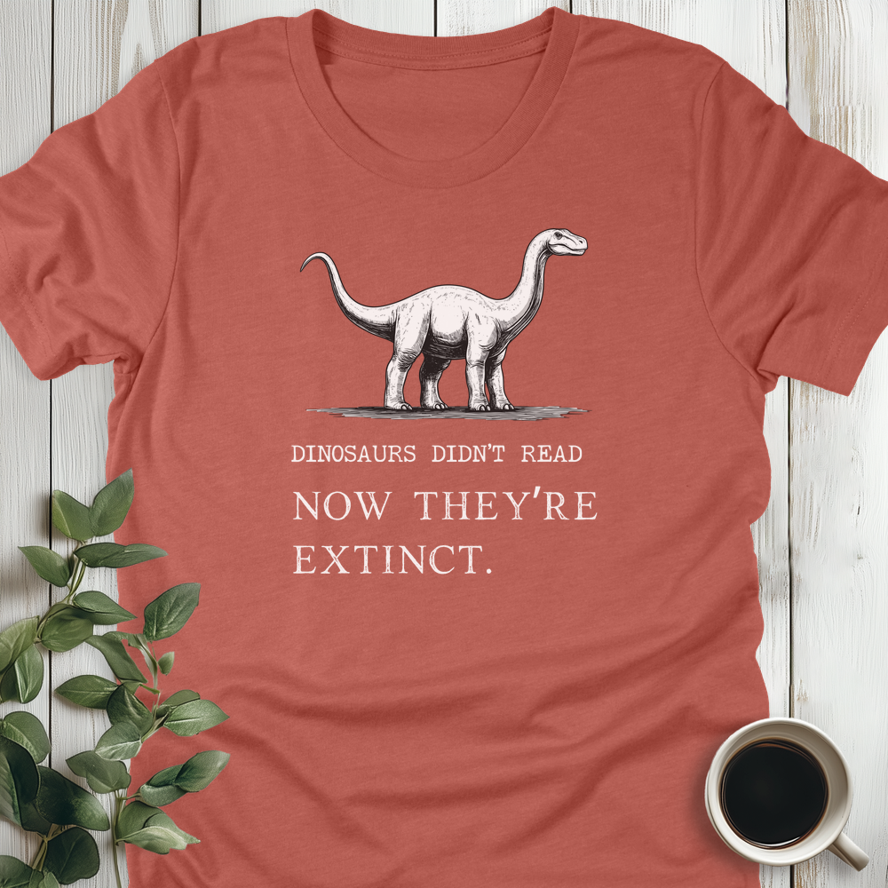 Dinosaurs Didn't Read T-Shirt
