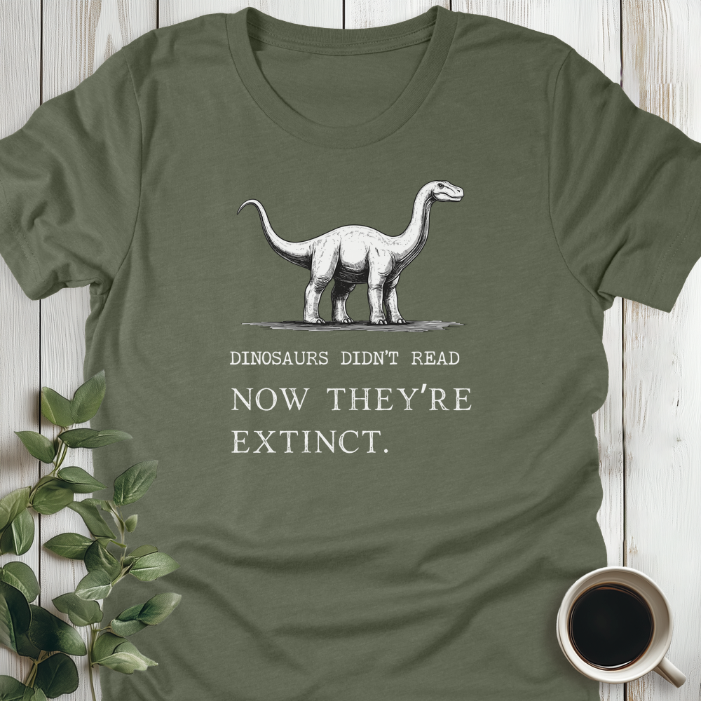 Dinosaurs Didn't Read T-Shirt