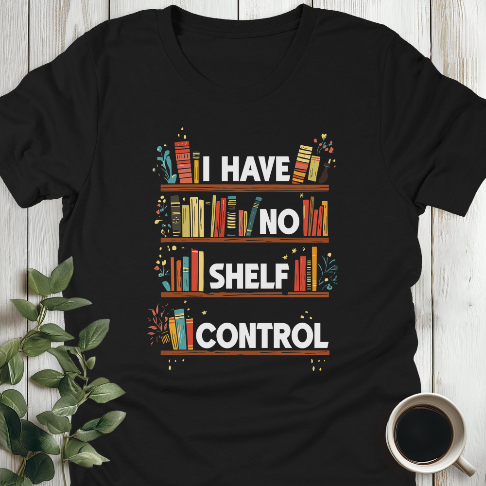 I Have No Shelf Control T-Shirt