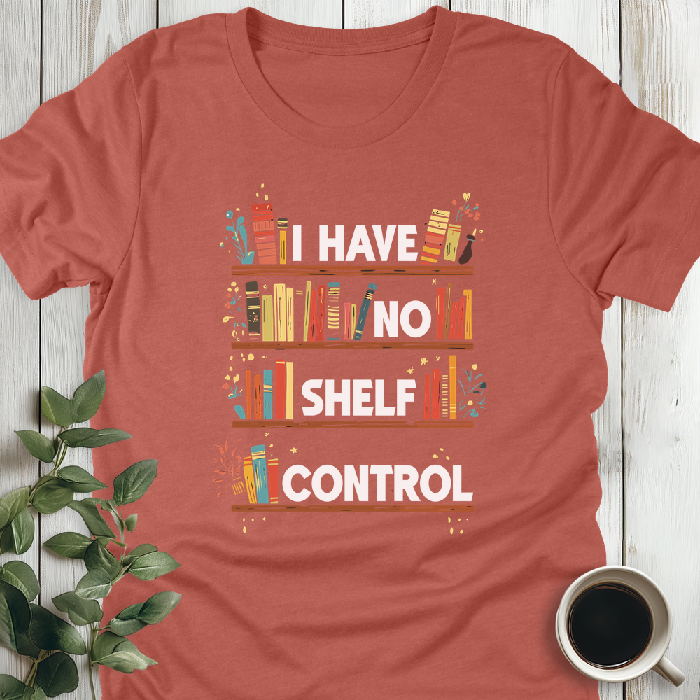 I Have No Shelf Control T-Shirt