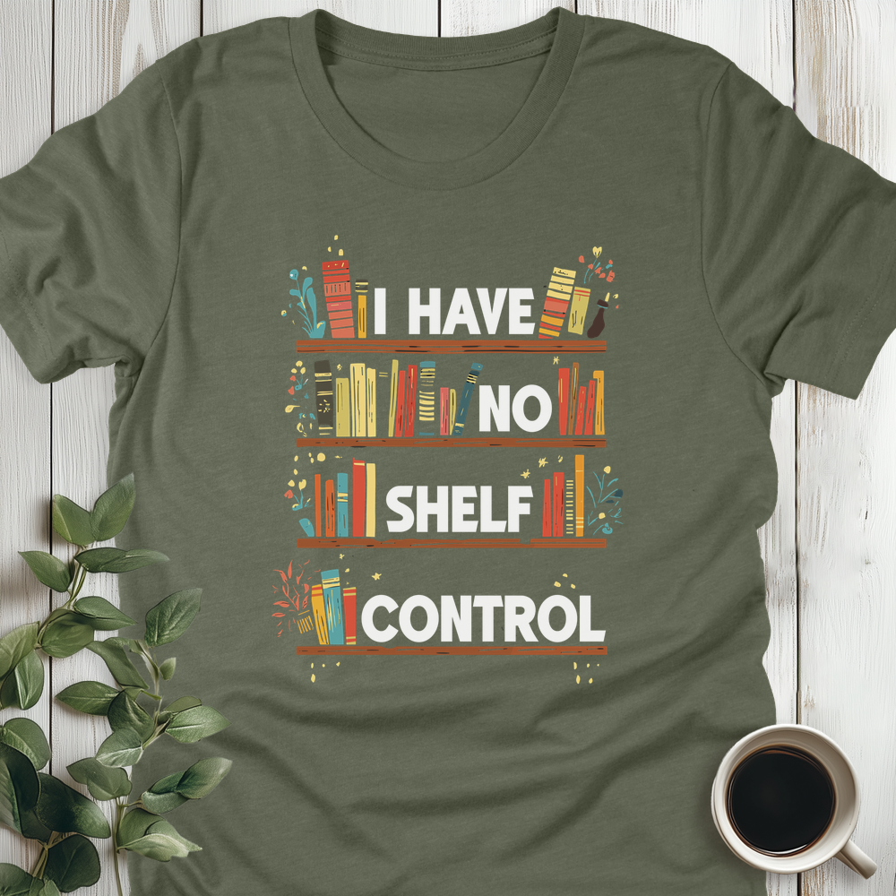 I Have No Shelf Control T-Shirt