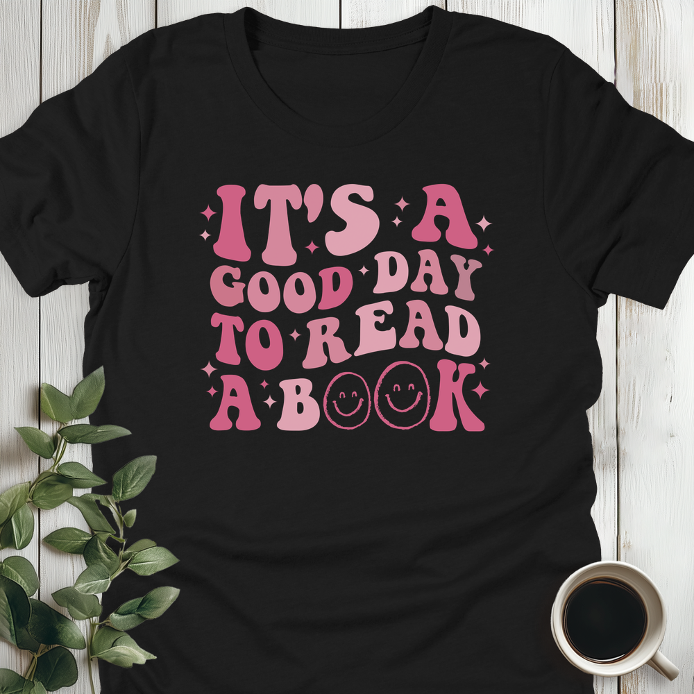 It's A Good Day To Read A Book T-Shirt