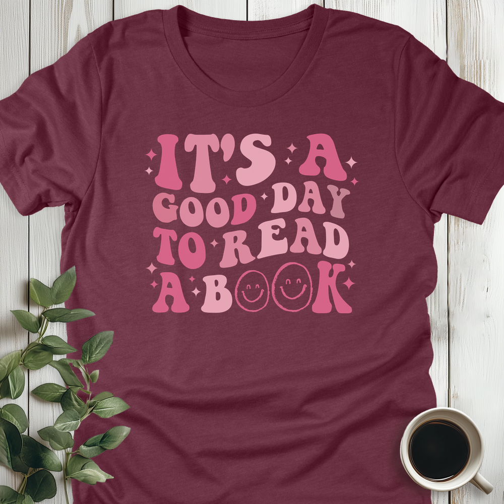 It's A Good Day To Read A Book T-Shirt