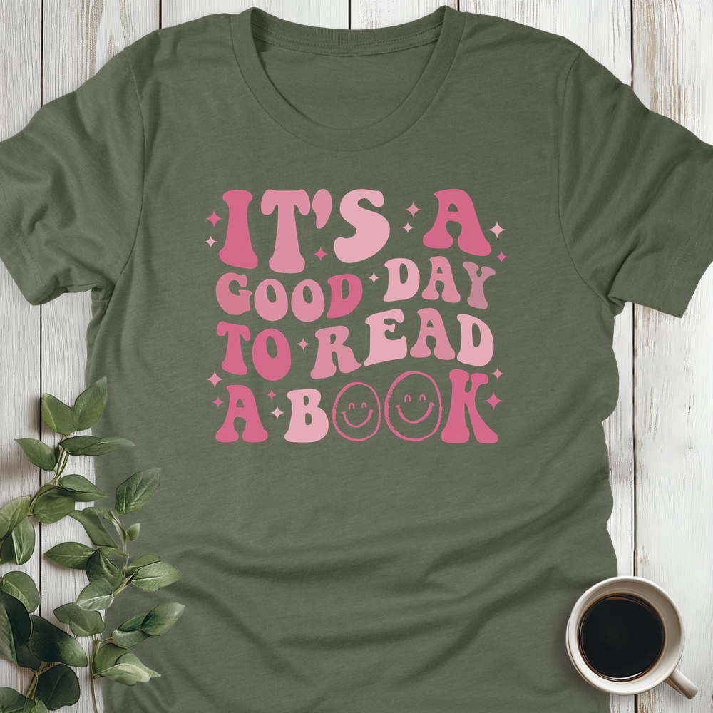 It's A Good Day To Read A Book T-Shirt