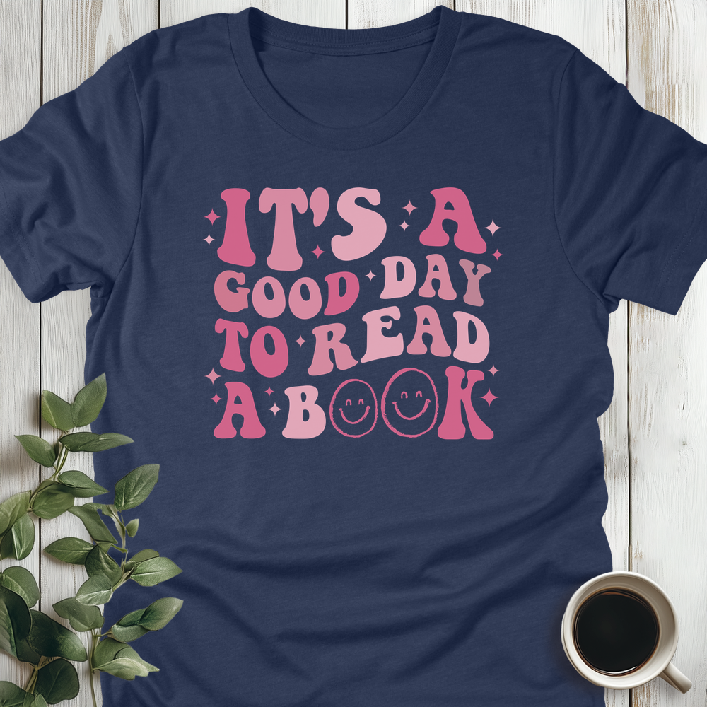 It's A Good Day To Read A Book T-Shirt