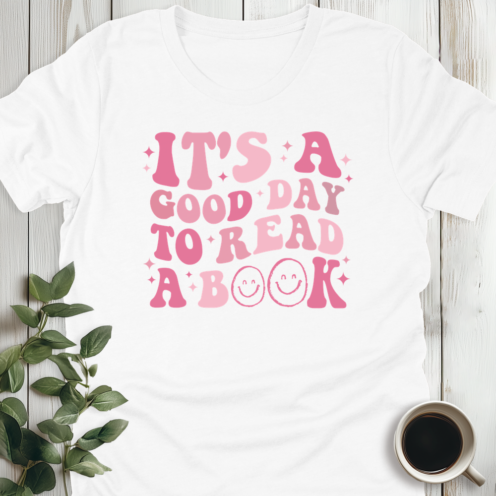 It's A Good Day To Read A Book T-Shirt