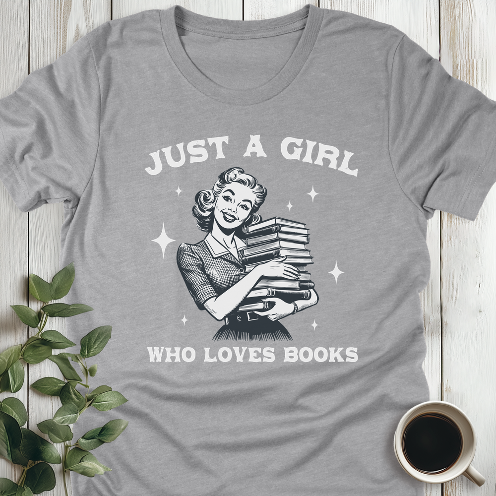 Just A Girl Who Loves Books T-Shirt