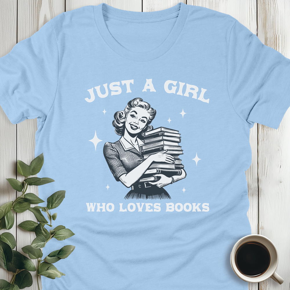 Just A Girl Who Loves Books T-Shirt
