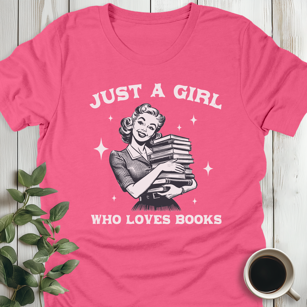 Just A Girl Who Loves Books T-Shirt