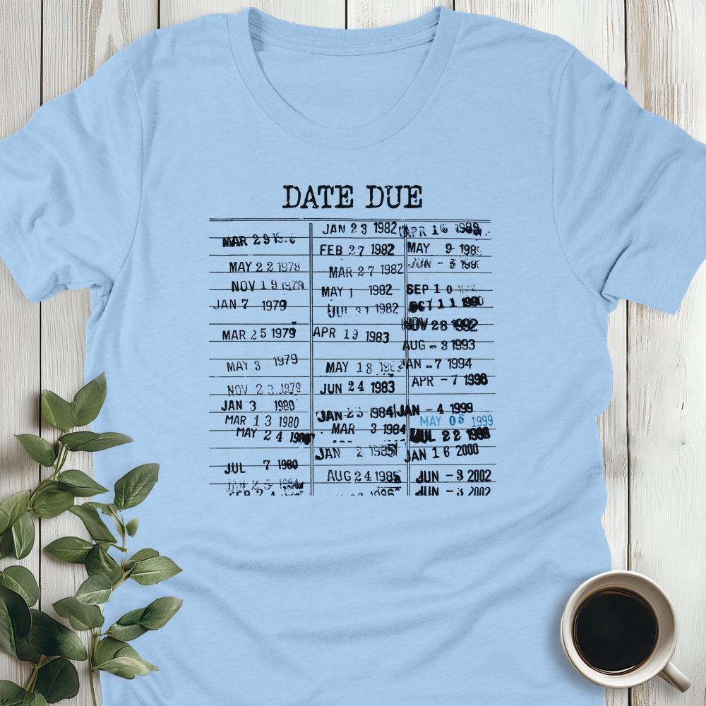 Date Due T-Shirt