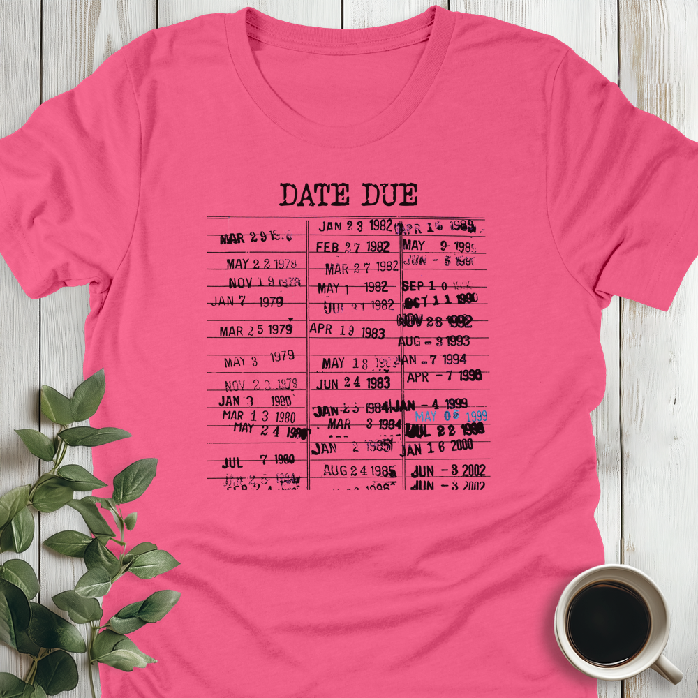 Date Due T-Shirt