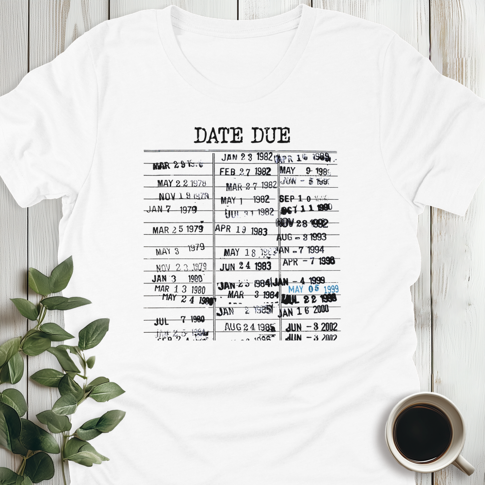 Date Due T-Shirt