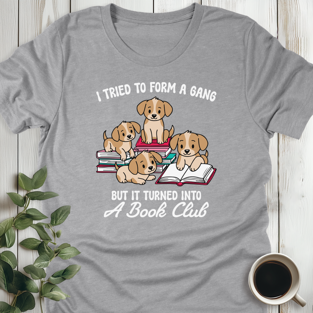 Tried To Form A Gang T-Shirt