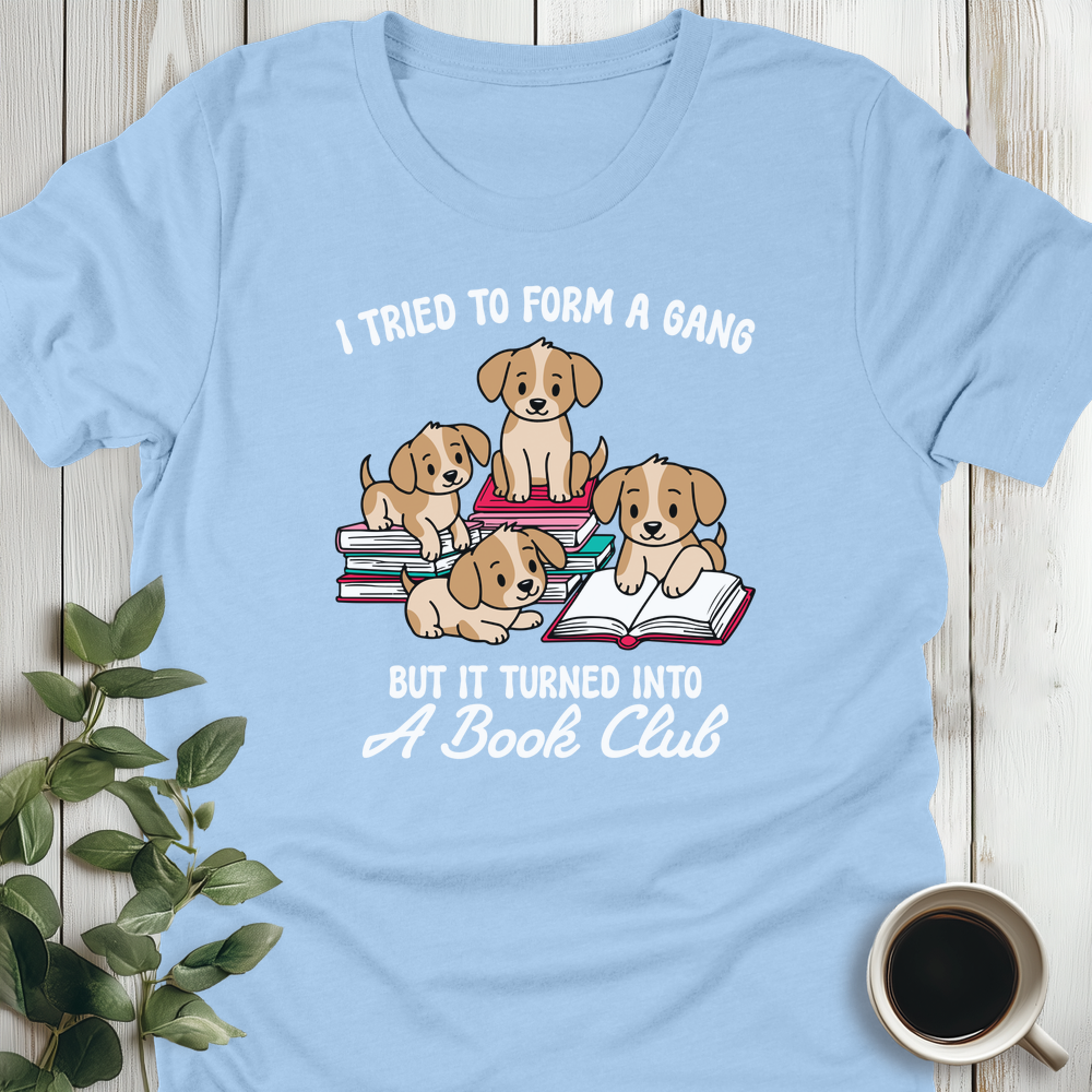 Tried To Form A Gang T-Shirt
