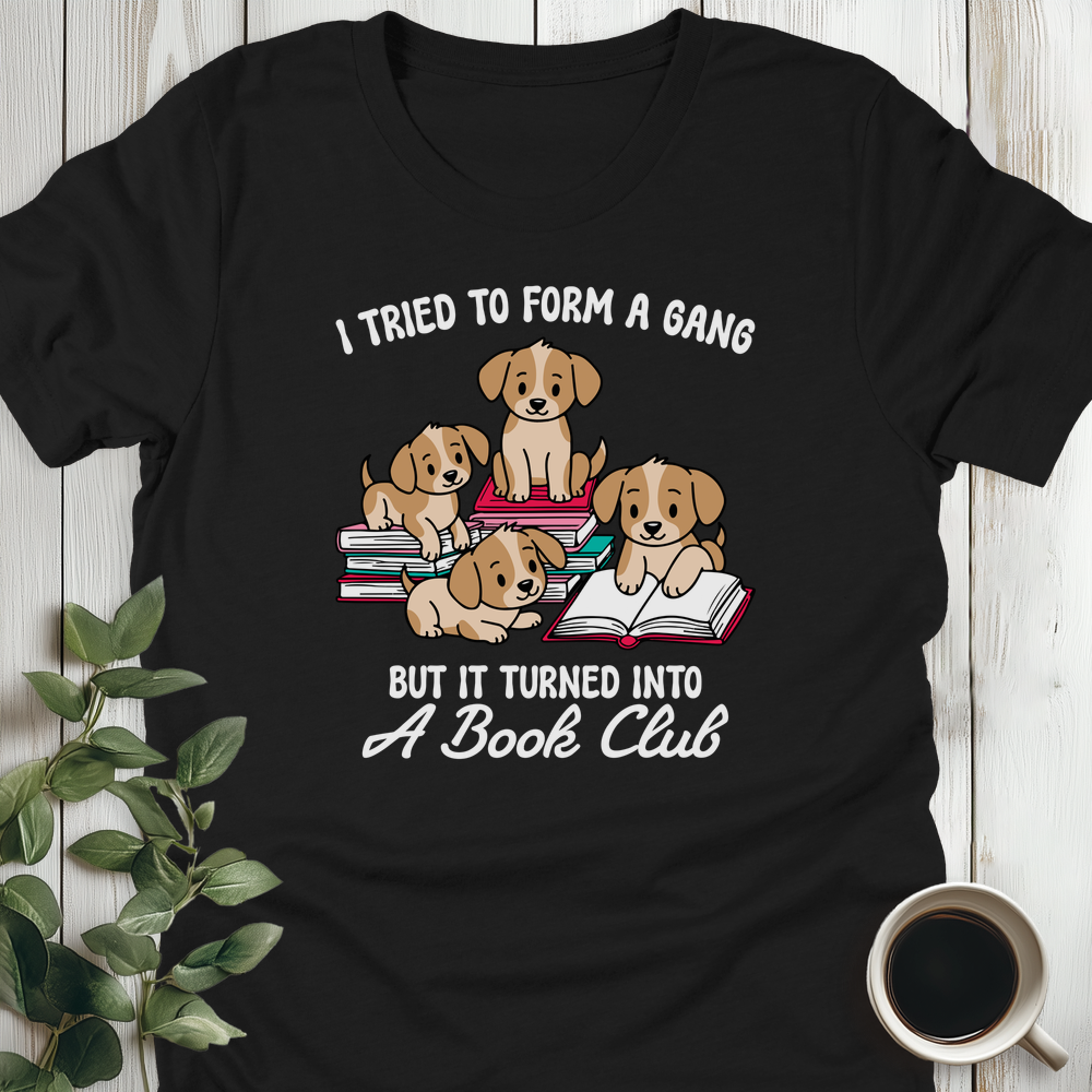Tried To Form A Gang T-Shirt