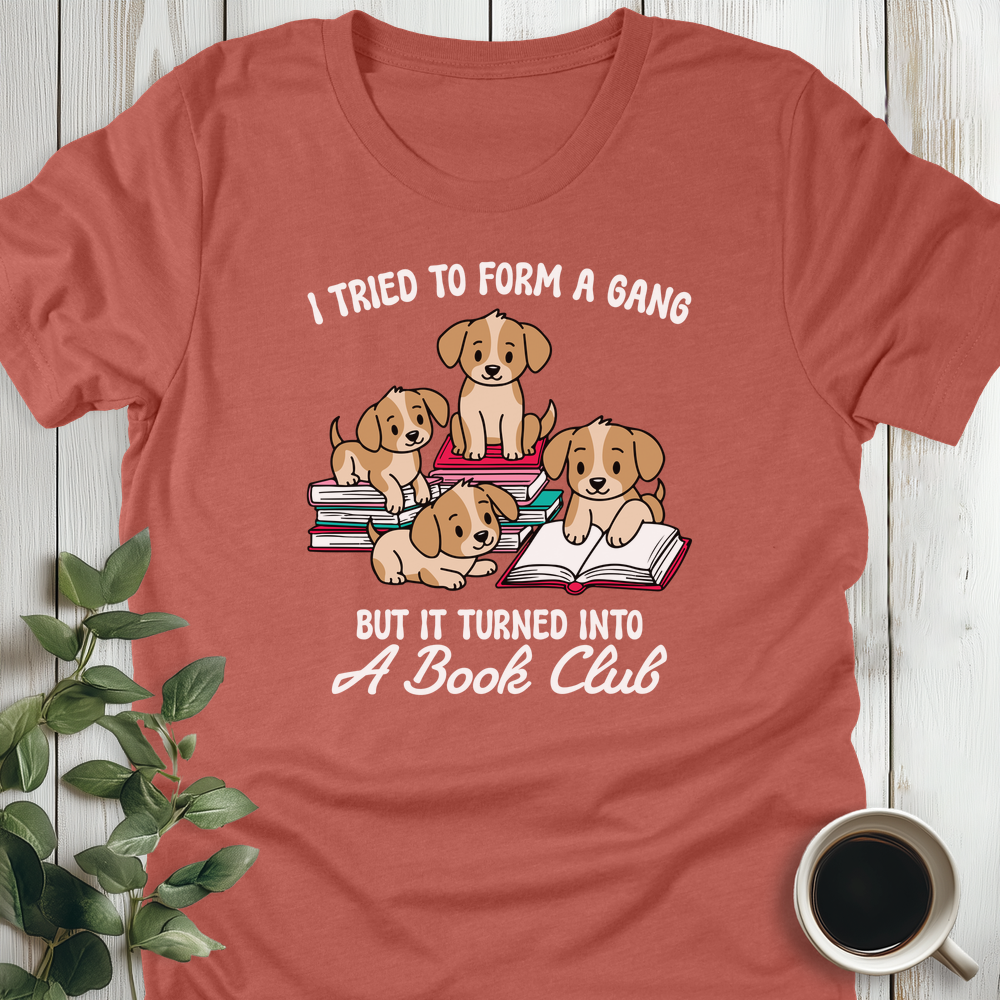 Tried To Form A Gang T-Shirt