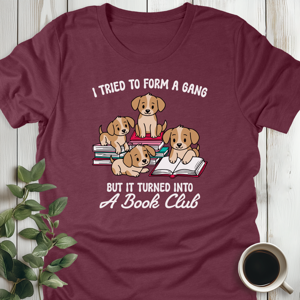 Tried To Form A Gang T-Shirt