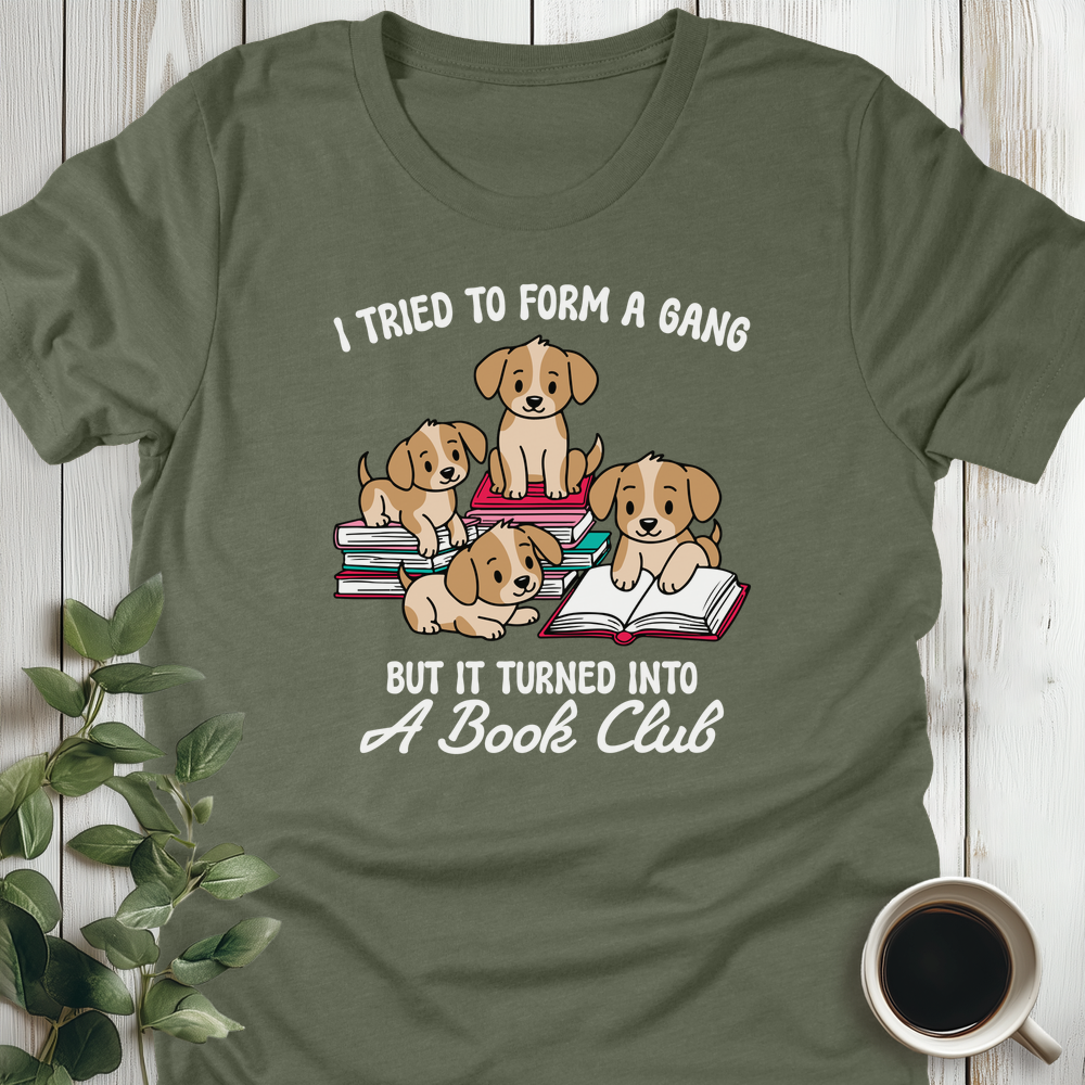 Tried To Form A Gang T-Shirt