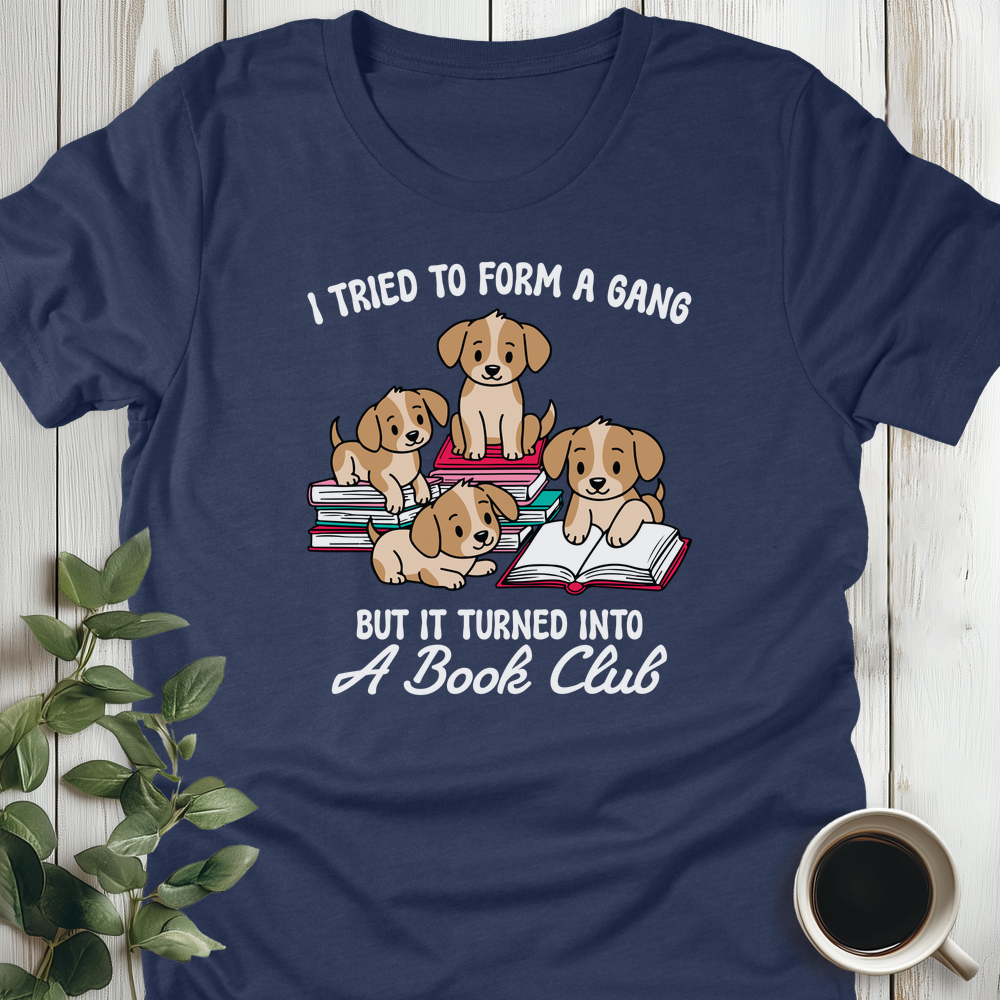 Tried To Form A Gang T-Shirt