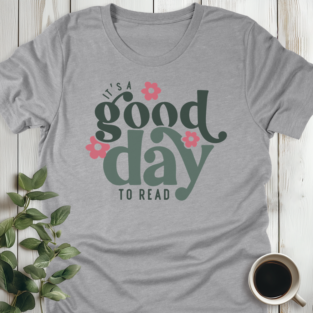 It's A Good Day T-Shirt