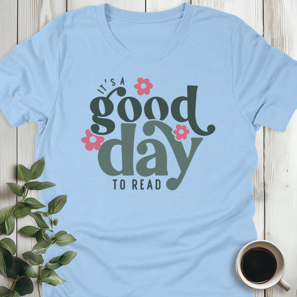 It's A Good Day T-Shirt