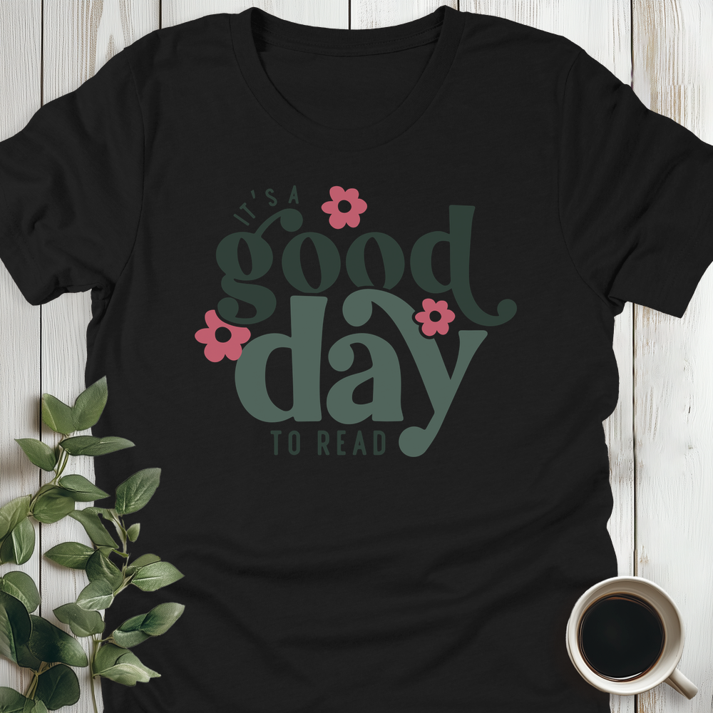 It's A Good Day T-Shirt