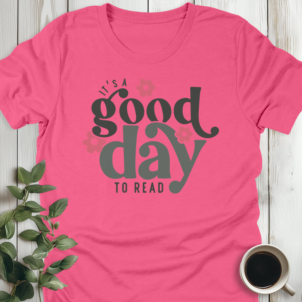 It's A Good Day T-Shirt