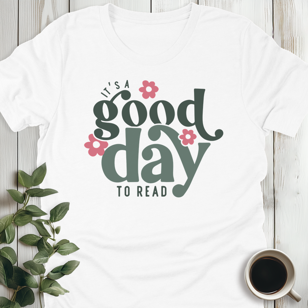 It's A Good Day T-Shirt