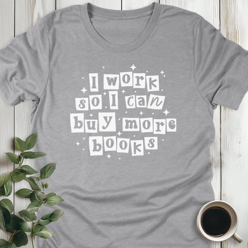 Work For More Books T-Shirt