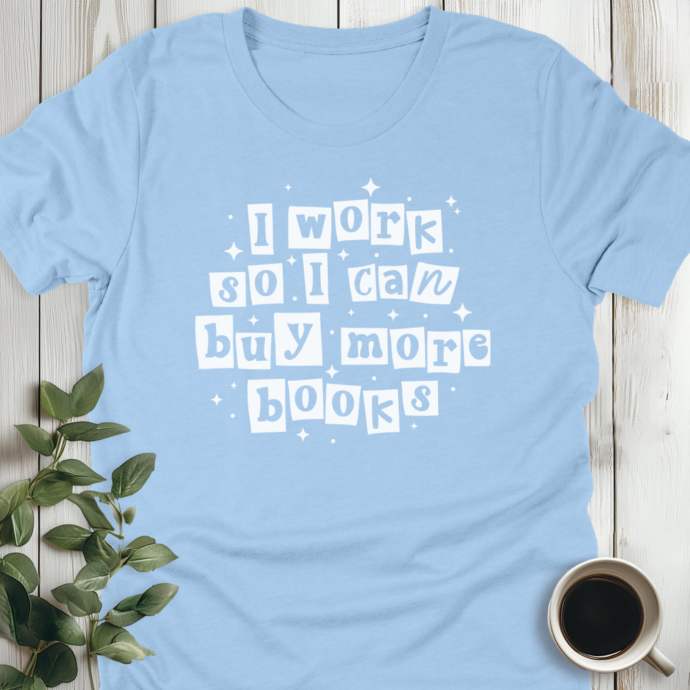 Work For More Books T-Shirt
