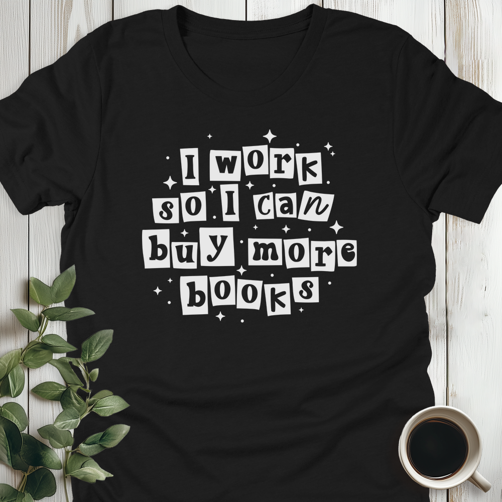 Work For More Books T-Shirt
