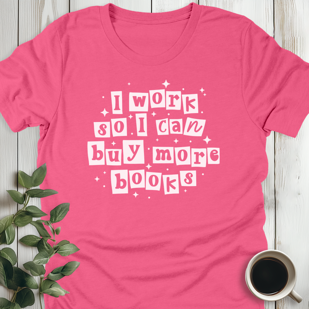 Work For More Books T-Shirt