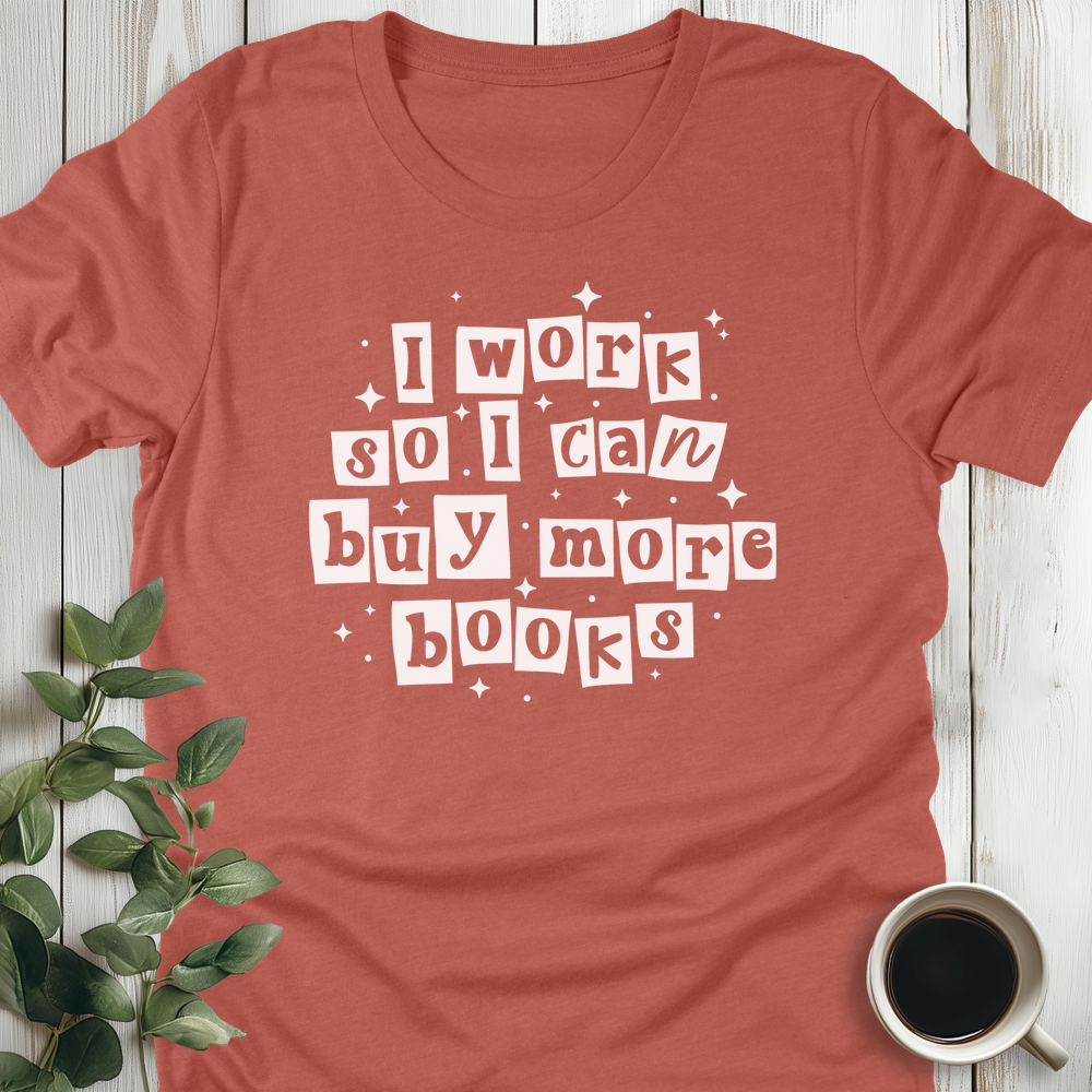 Work For More Books T-Shirt